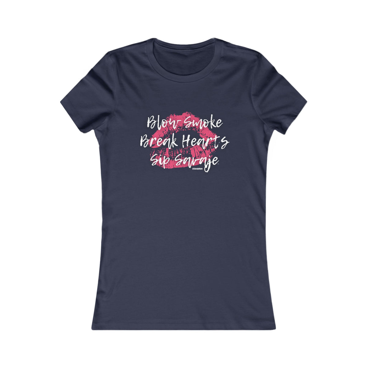 Blow Smoke Break Hearts Sip Savaje - Women's Favorite Tee