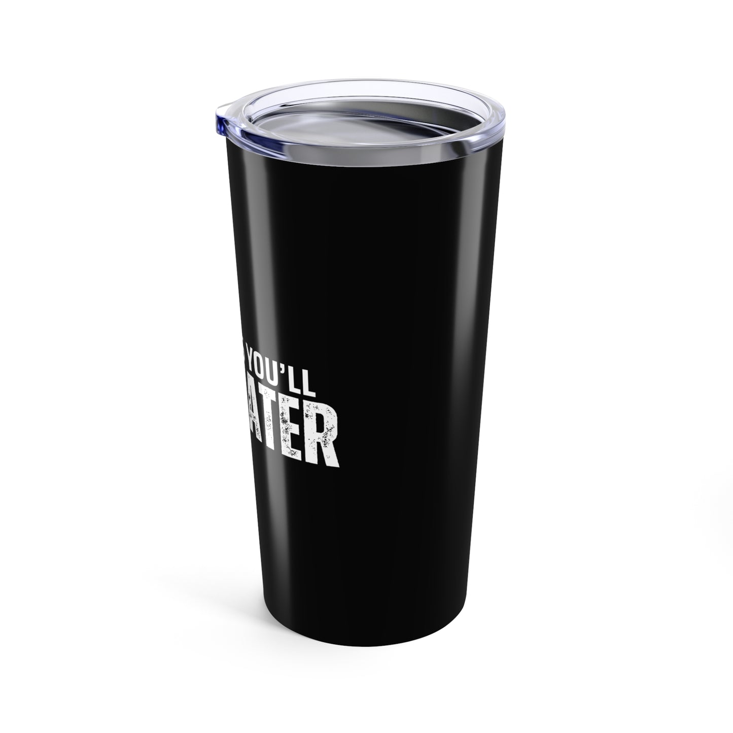 For Stories You’ll Deny Later - Tumbler 20oz
