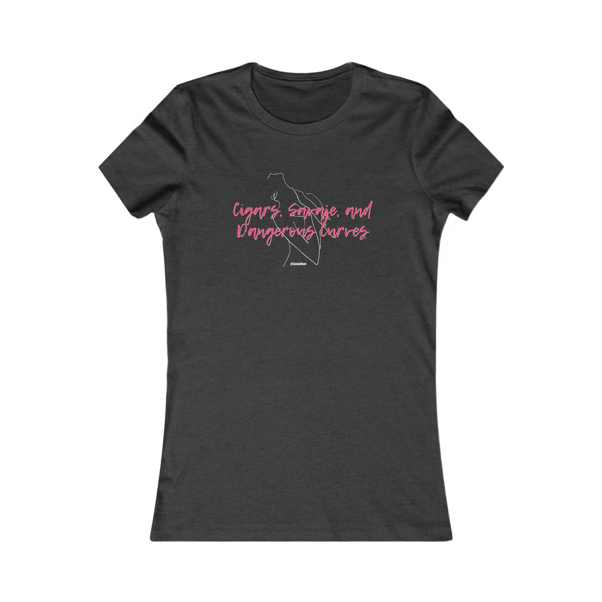 Cigars, Savaje, And Dangerous Curves - Women's Favorite Tee