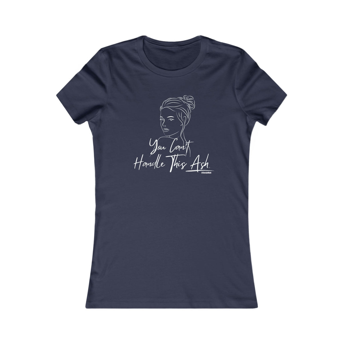 You Can’t Handle This Ash - Women's Favorite Tee