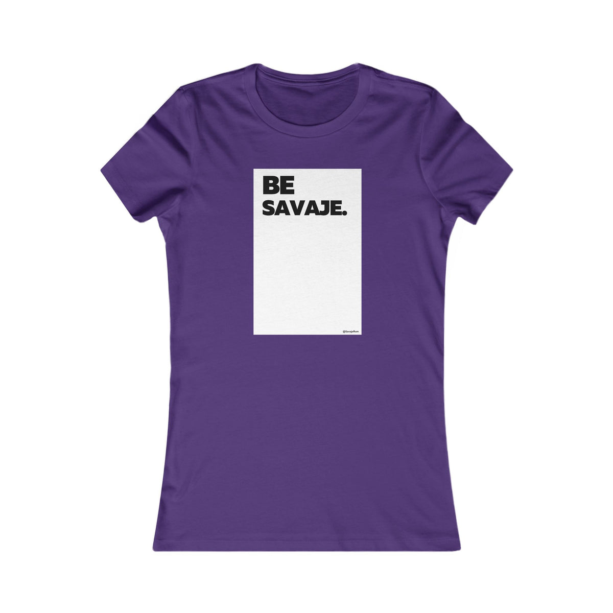 Be Savaje - Women's Favorite Tee
