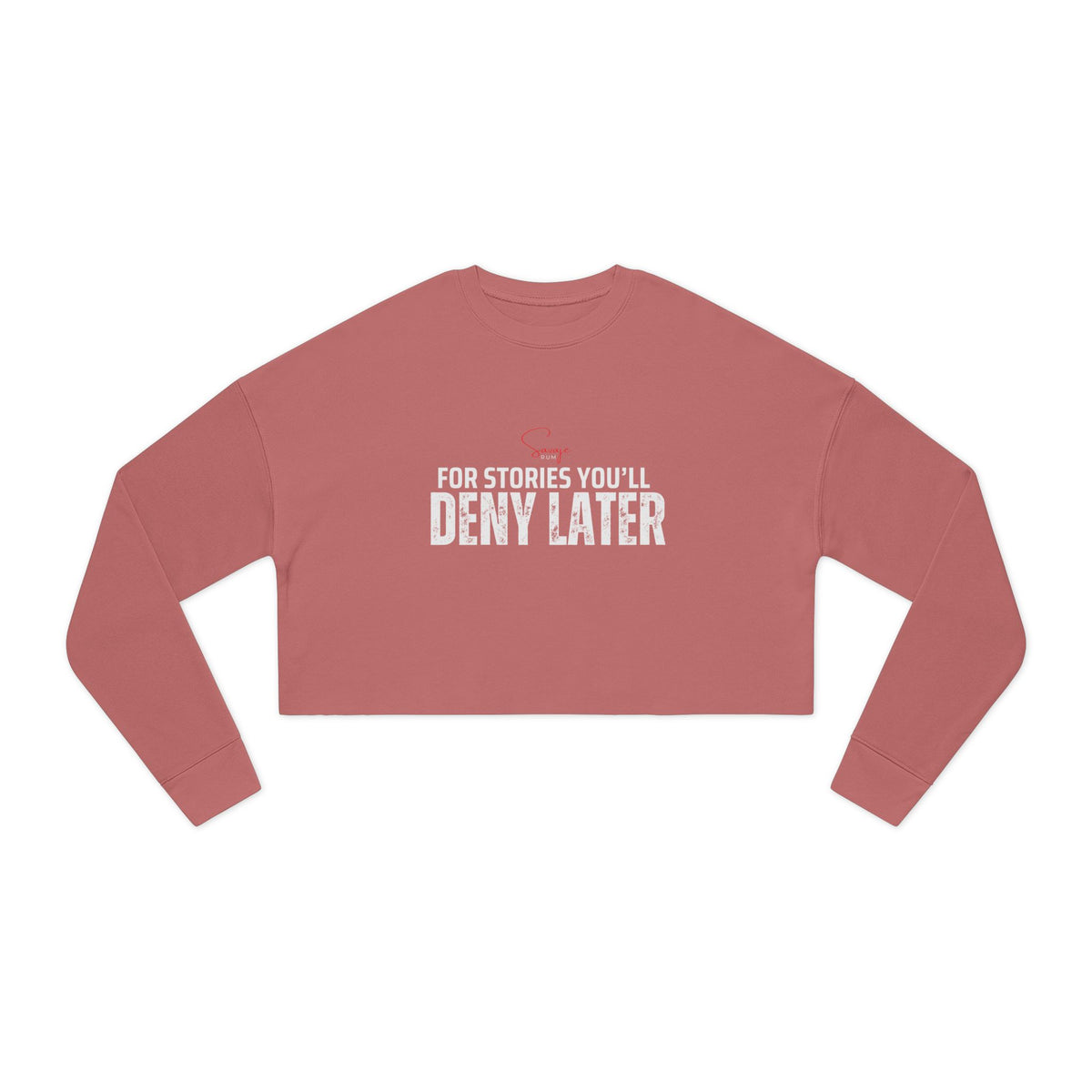 For Stories You’ll Deny Later - Women's Cropped Sweatshirt