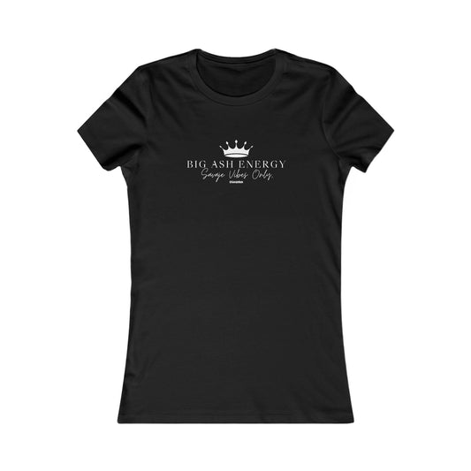 Big Ash Energy Savaje Vibes Only - Women's Favorite Tee